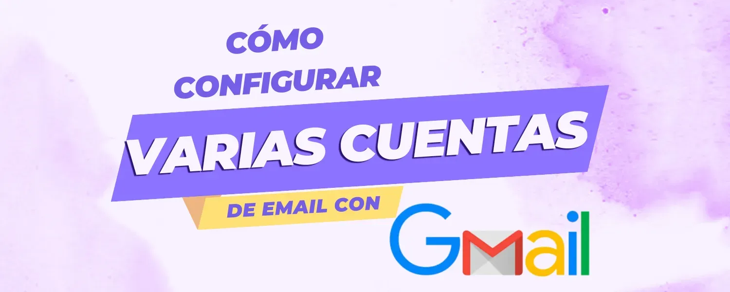 Artículo de blog: cómo configurar cuentas de email para leerlas en Gmail