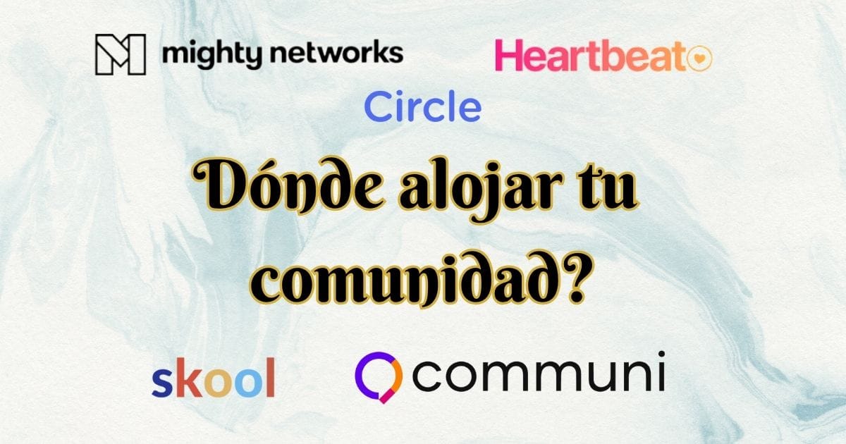 Dónde alojar tu comunidad? Hablemos de Mighty Networks, Circle, Heartbeat, Skool y Communi - en español!