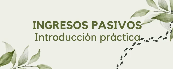 Huellas de pasos. Texto: ingresos pasivos, introducción práctica