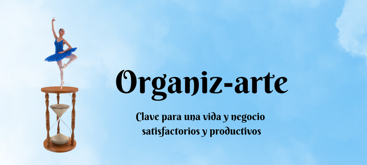 Bailarina sobre un reloj de arena. Texto: "organiz-arte, clave para una vida y negocio satisfactorios y productivos"